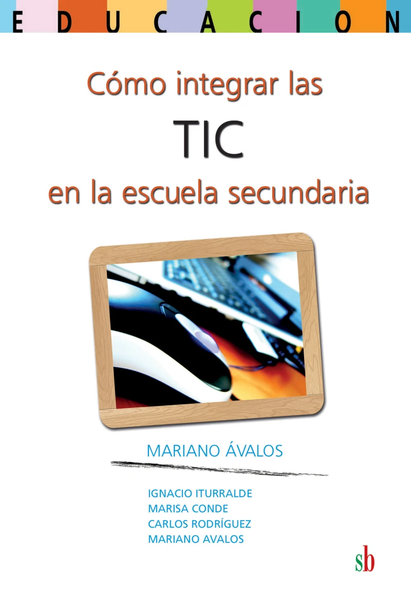 Portada: Cómo integrar las TIC en la escuela secundaria