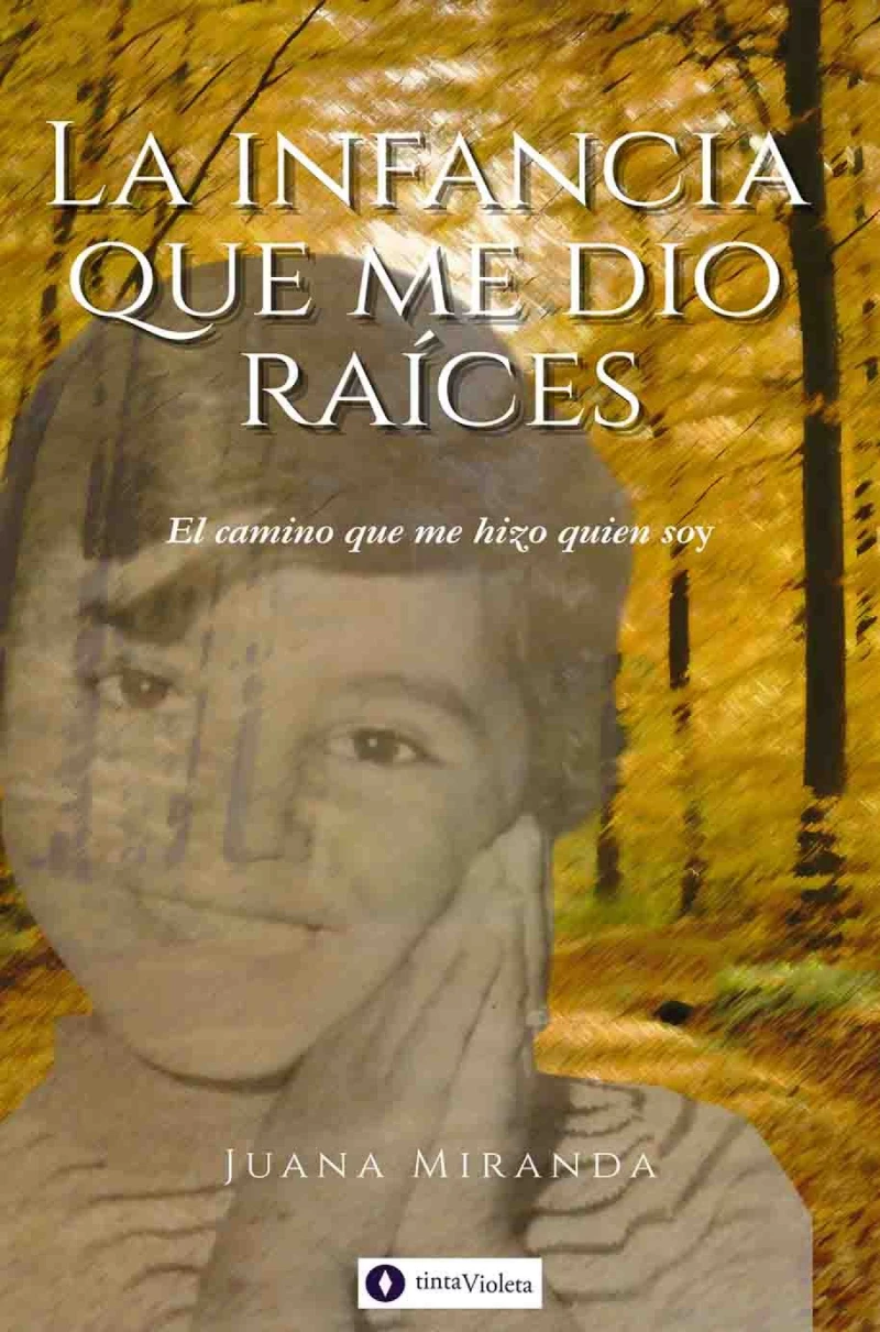 Portada: La infancia que me dio raíces