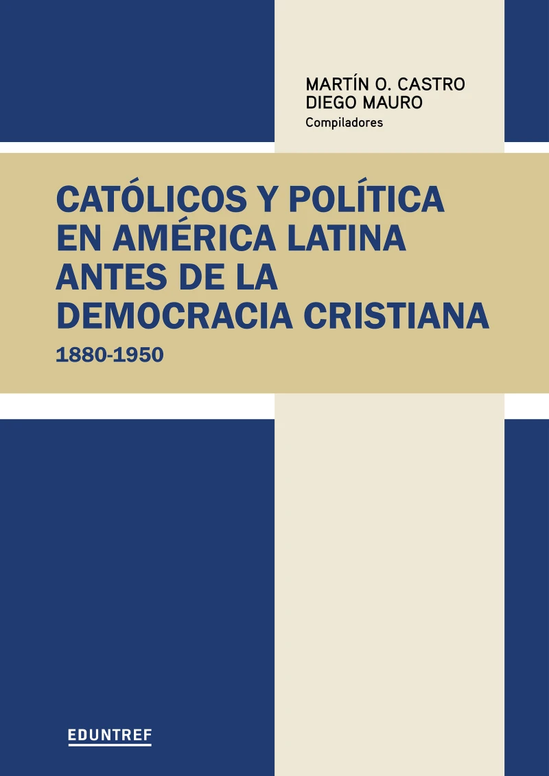 Portada: Católicos y política en América Latina antes de la democracia cristiana