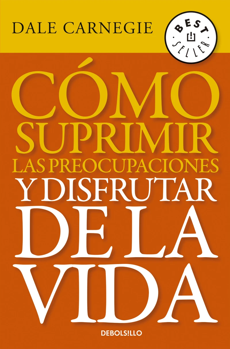 Portada: Cómo suprimir las preocupaciones y disfrutar de la vida