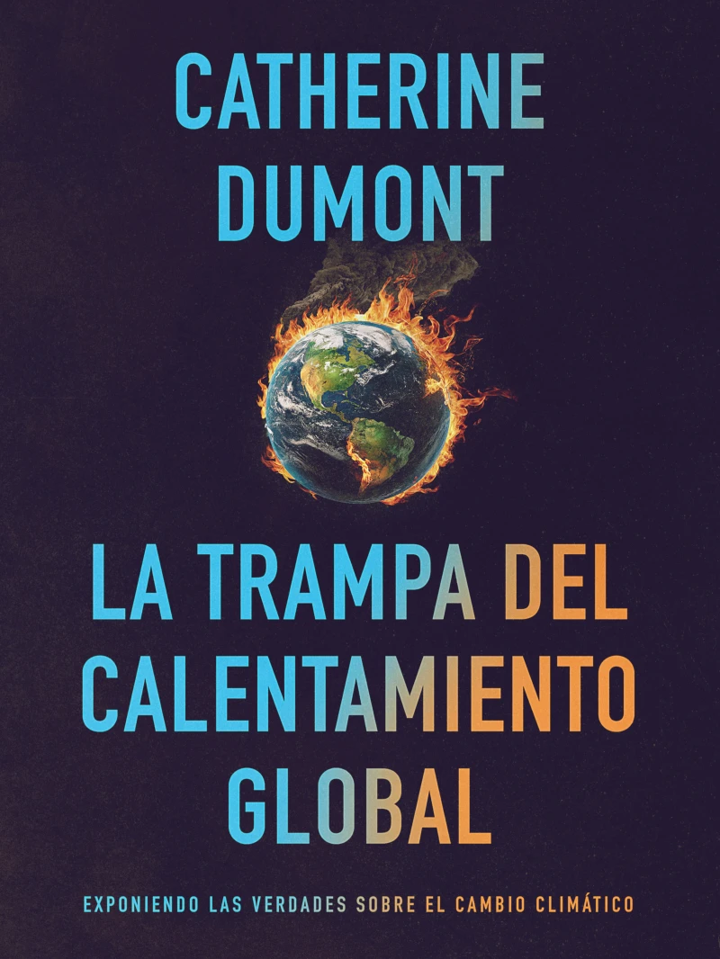 Portada: La Trampa del Calentamiento Global: Exponiendo las Verdades sobre el Cambio Climático