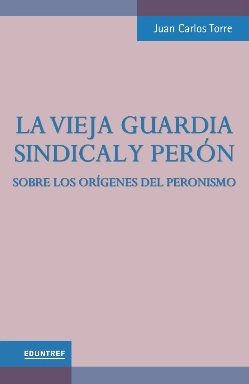 Portada: La vieja guardia sindical y Perón