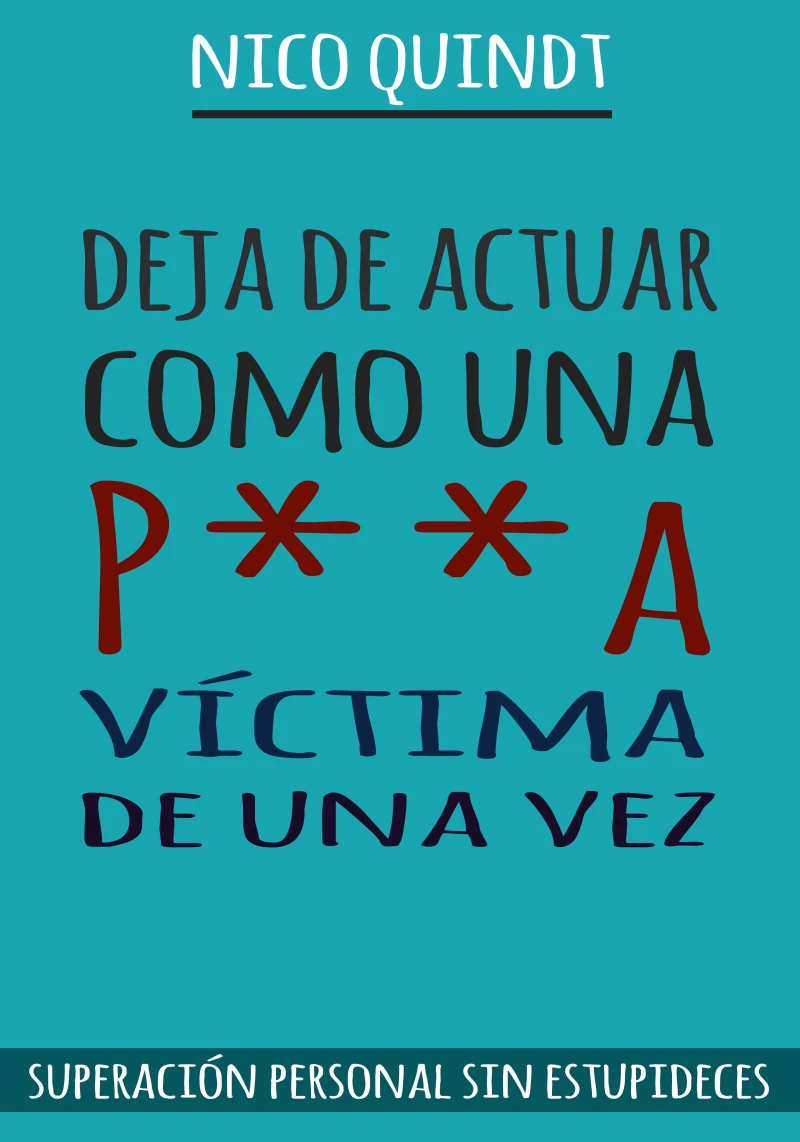 Portada: Deja de actuar como una p**a víctima de una vez