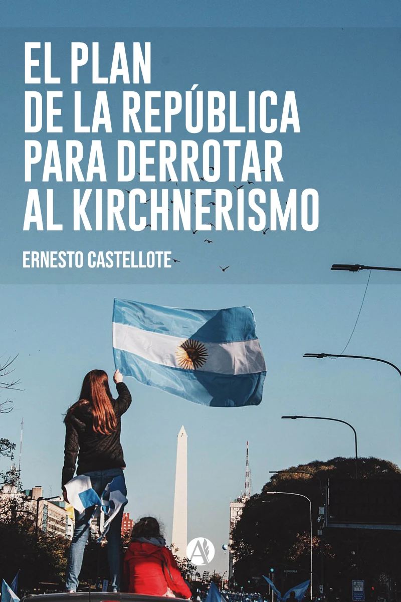 Portada: El Plan de la República para derrotar al Kirchnerismo