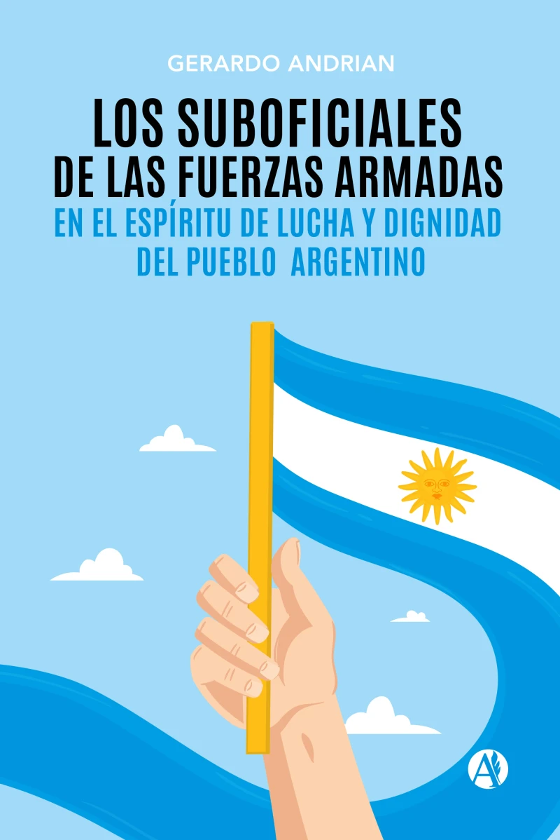 Portada: Los Suboficiales de las Fuerzas Armadas en el espíritu de Lucha y Dignidad del Pueblo Argentino