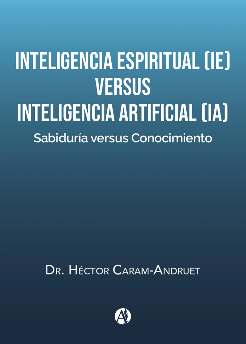 Portada: INTELIGENCIA ESPIRITUAL (IE) versus INTELIGENCIA ARTIFICIAL (IA)