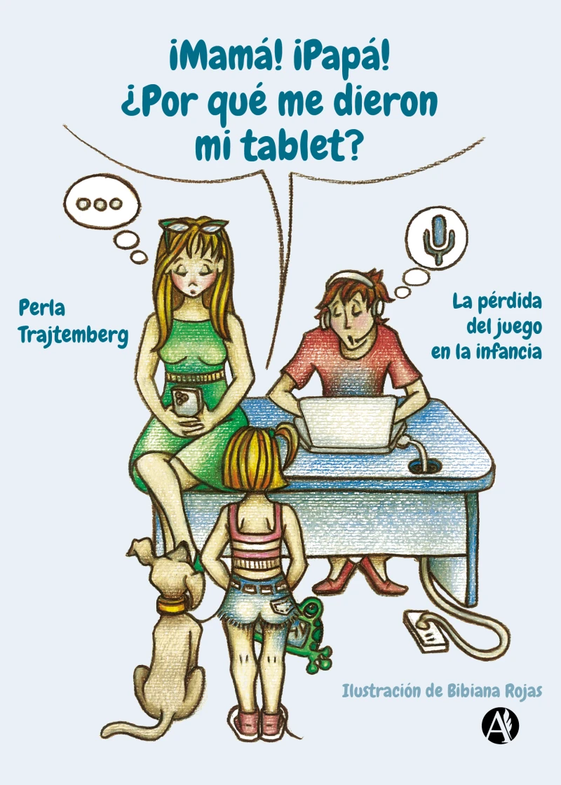 Portada: ¡Mamá! ¡Papá! ¿Por qué me dieron mi tablet?