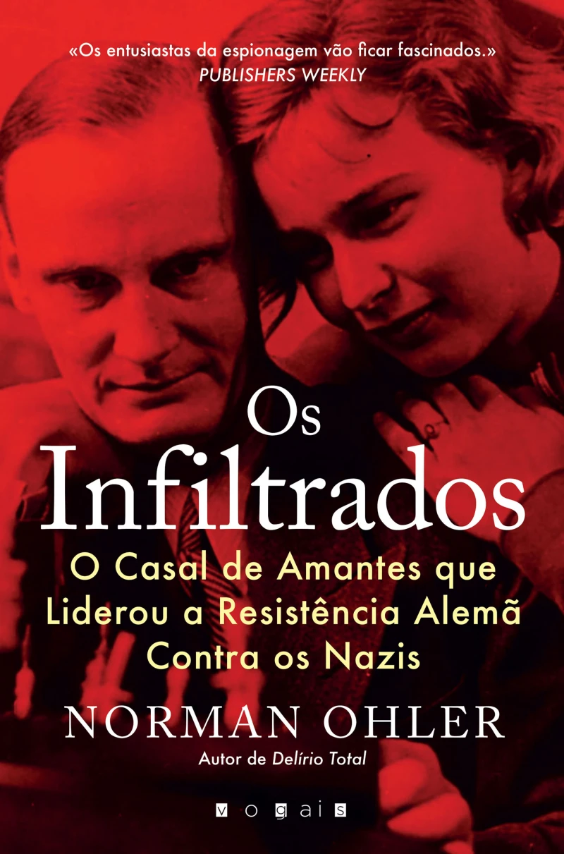 Portada: Os Infiltrados: O Casal de Amantes que Liderou a Resistência Alemã Contra os Nazis