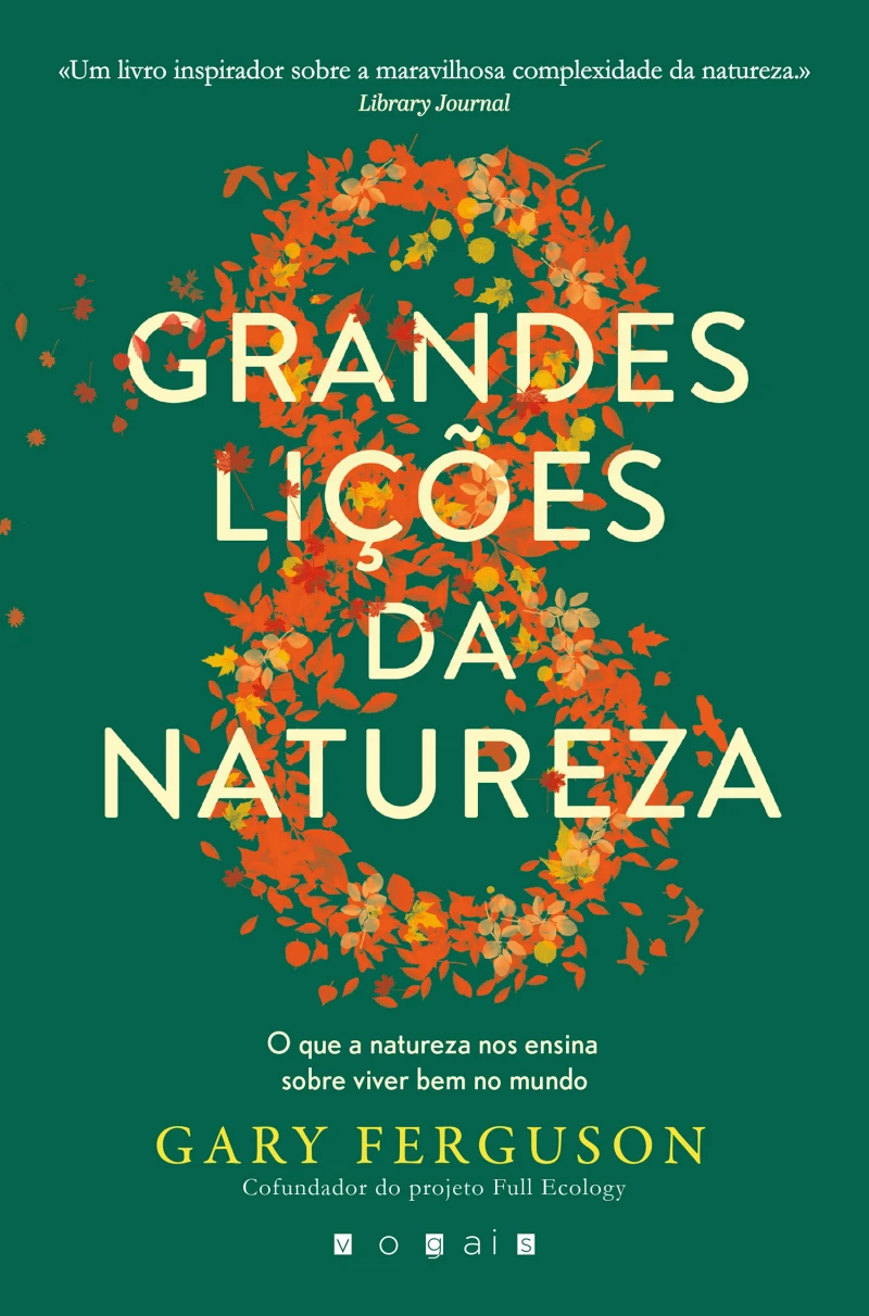 Portada: As Oito Grandes Lições da Natureza: O Que a Natureza Nos Ensina Sobre Viver Bem no Mundo