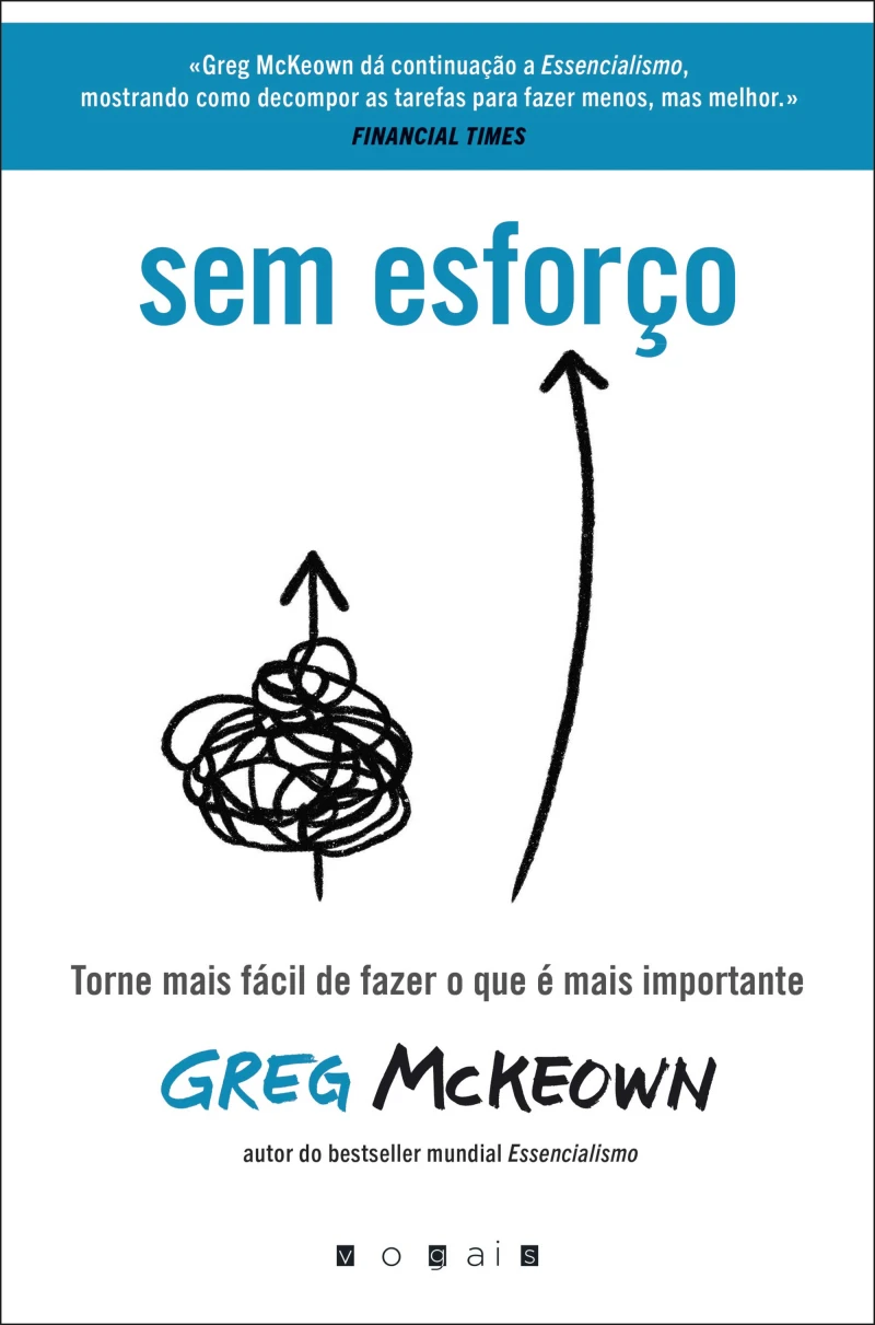 Portada: Sem Esforço: Torne Mais Fácil de Fazer O Que É Mais Importante