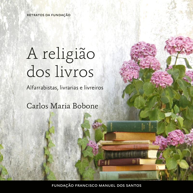 Portada: A Religião dos Livros - Alfarrabistas, Livrarias e Livreiros