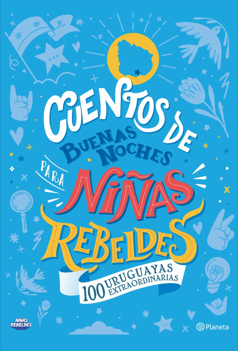 Portada: Cuentos de buenas noches para niñas rebeldes. 100 uruguayas extraordinarias