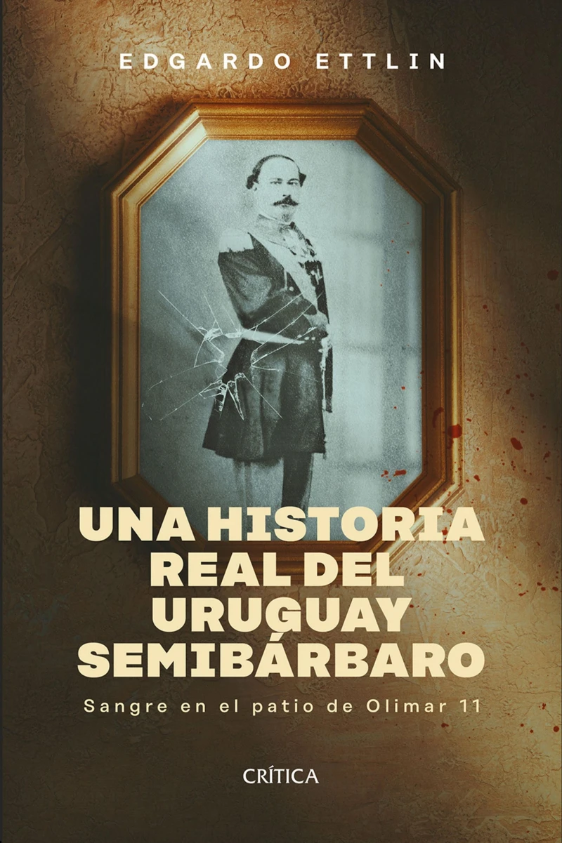 Portada: Una historia real del Uruguay semibárbaro