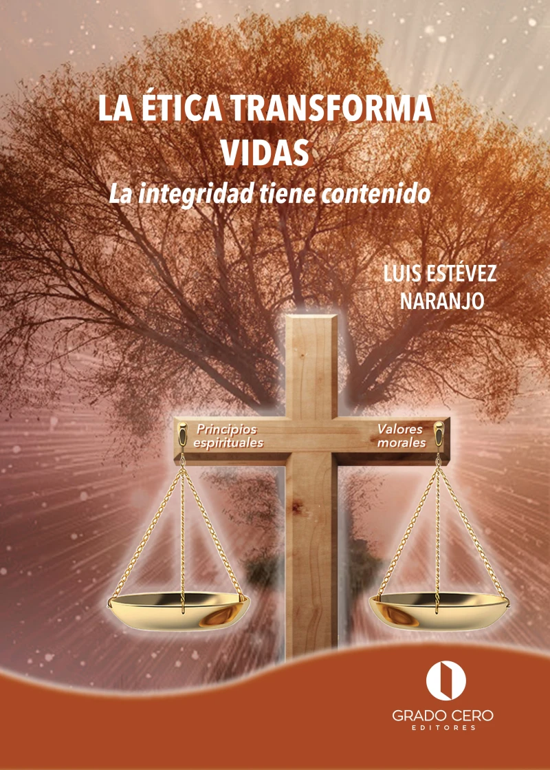 Portada: La Ética transforma vidas. La integridad tiene contenido
