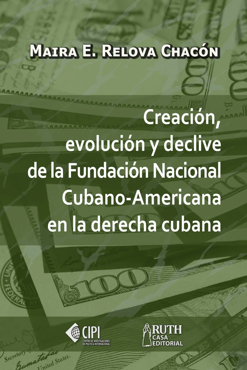 Portada: Creación, evolución y declive de la Fundación Nacional Cubano-Americana en la derecha cubana
