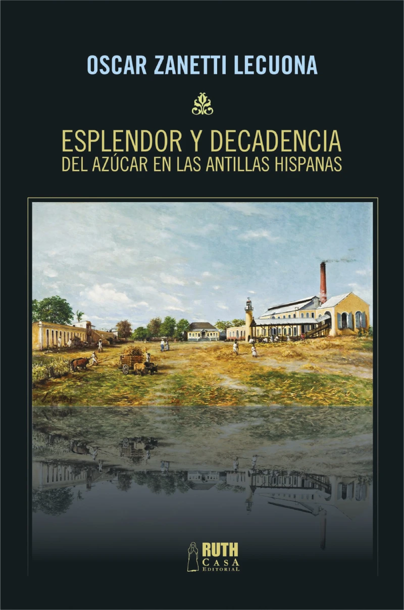 Portada: Esplendor y decadencia del azúcar en las Antillas Hispanas
