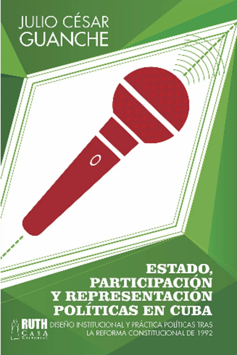 Portada: Estado, participación y representación políticas en Cuba. Diseño institucional y práctica políticas tras la reforma constitucional de 1992