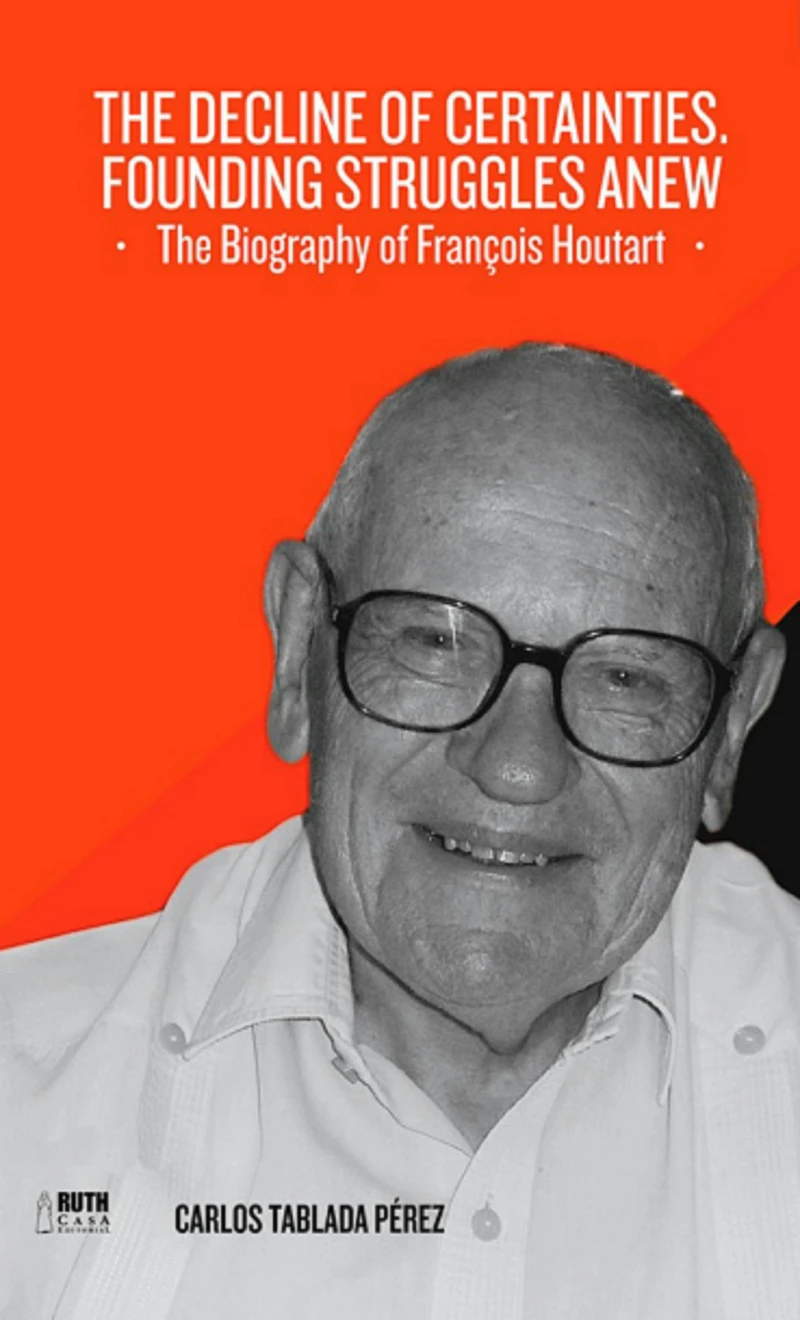 Portada: The decline of certainties. Founding struggles anew. The Biography of François Houtart