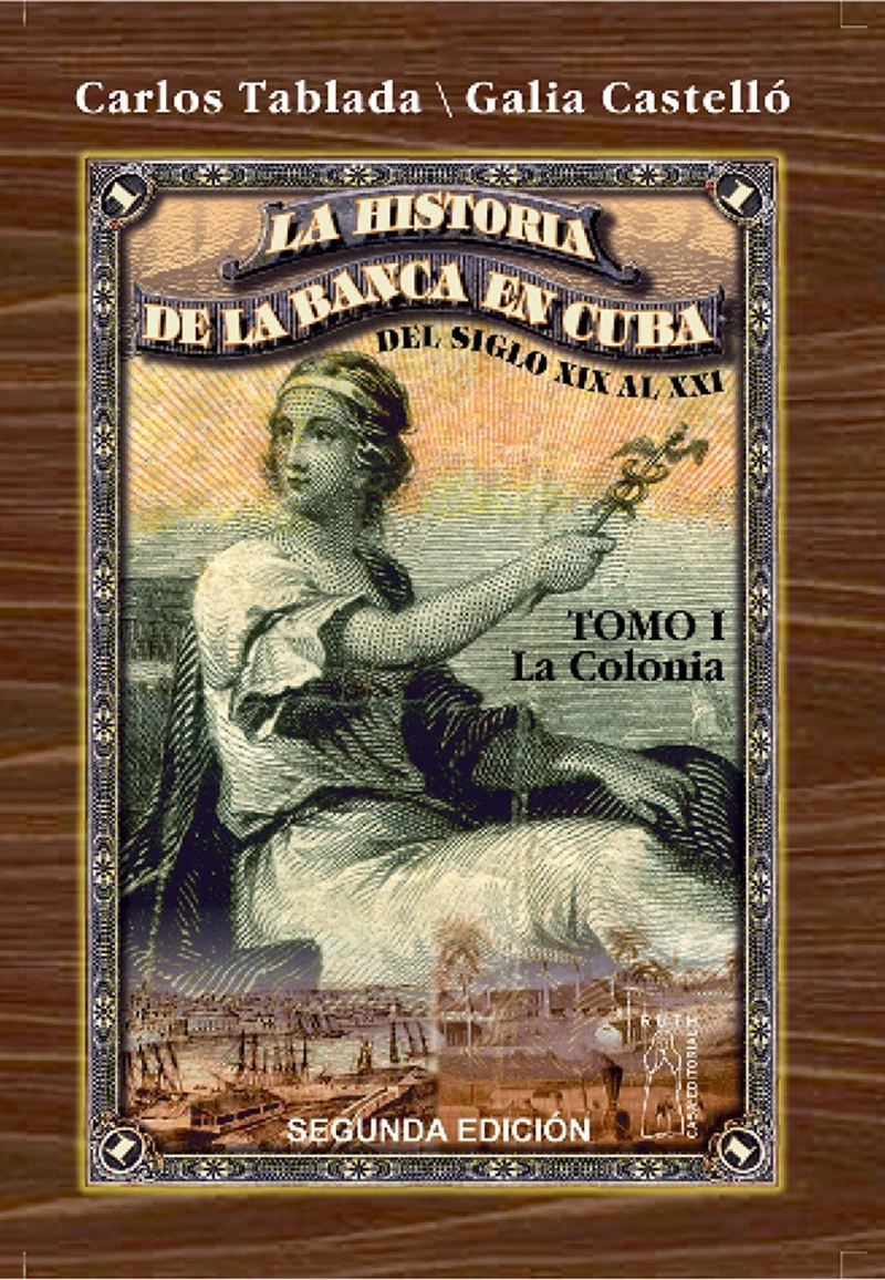 Portada: Historia de la Banca en Cuba del siglo XIX al XXI. Tomo I. La Colonia