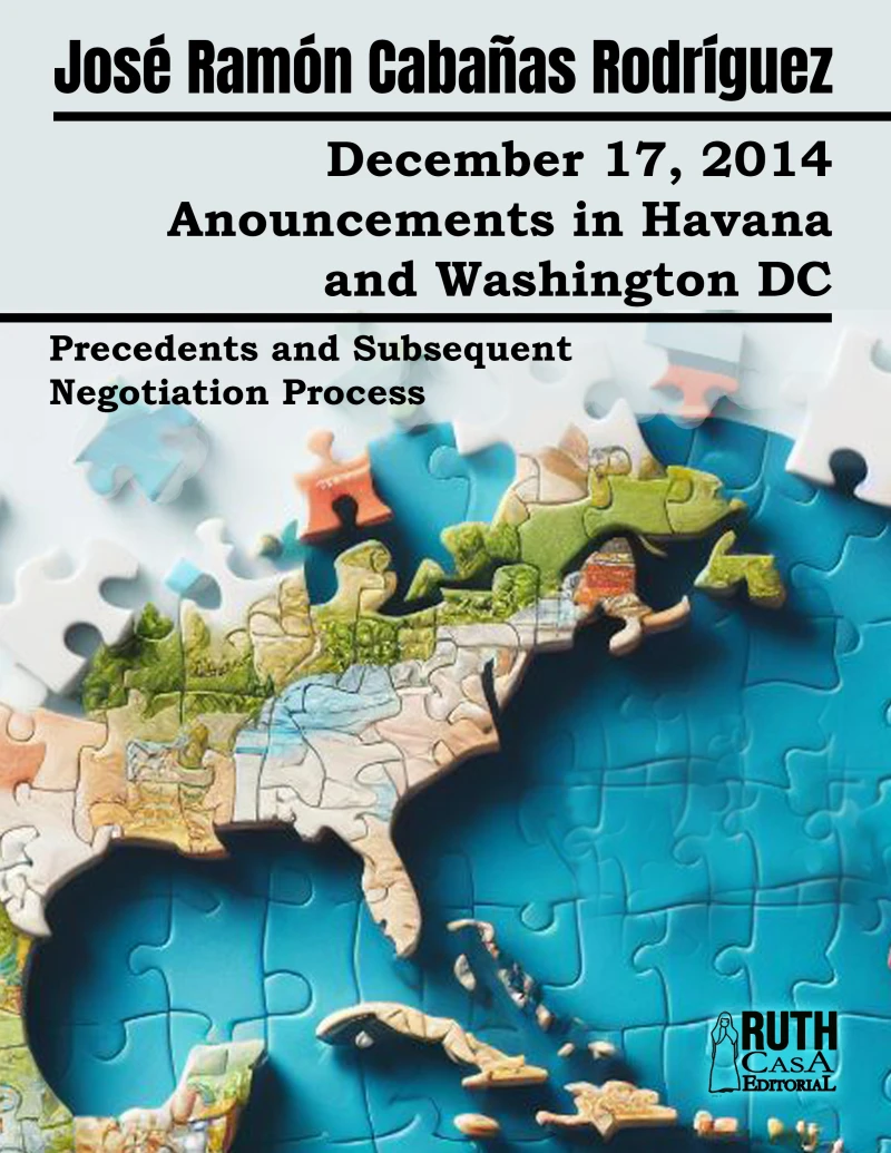 Portada: December 17, 2014. Anouncements in Havana and Washington DC. Precedents and Subsequent Negotiation Process