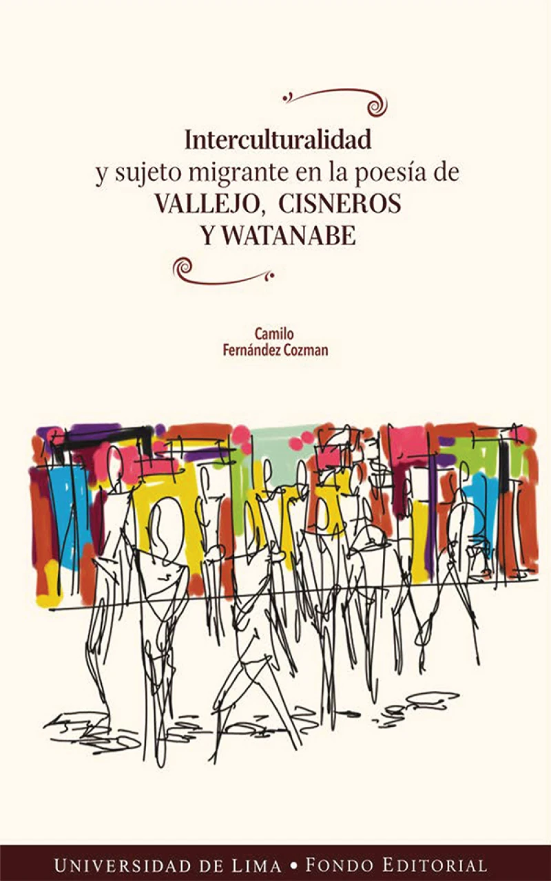 Portada: Interculturalidad y sujeto migrante en la poesía de Vallejo, Cisneros y Watanabe