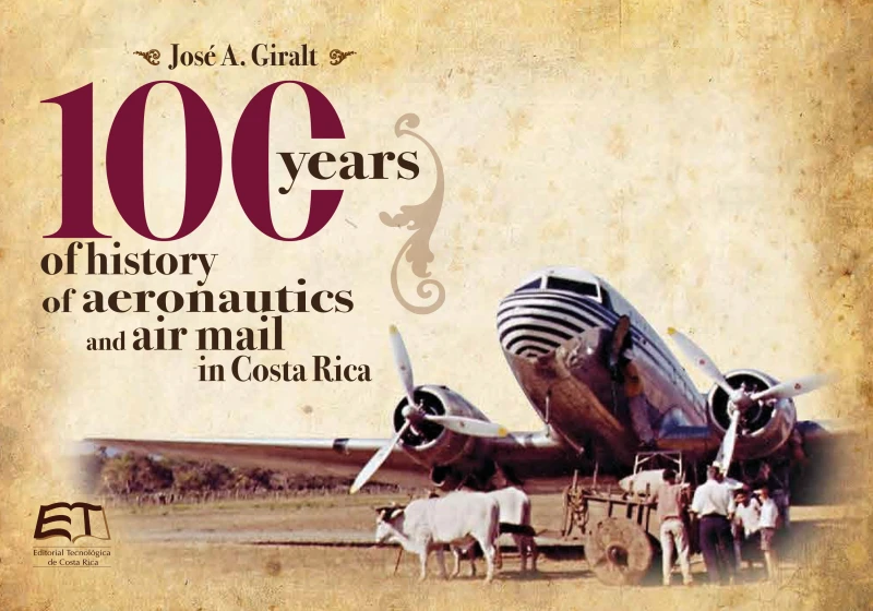 Portada: 100 years of history of aeronautics and air mail in Costa Rica