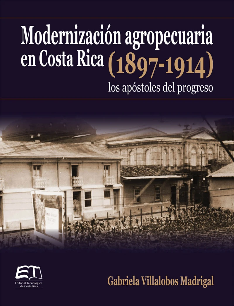 Portada: Modernización agropecuaria en Costa Rica (1897-1914): los apóstoles del progreso