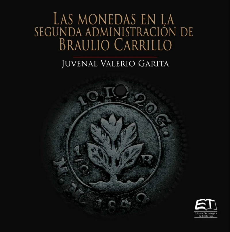 Portada: Las monedas en la segunda administración de Braulio Carrillo