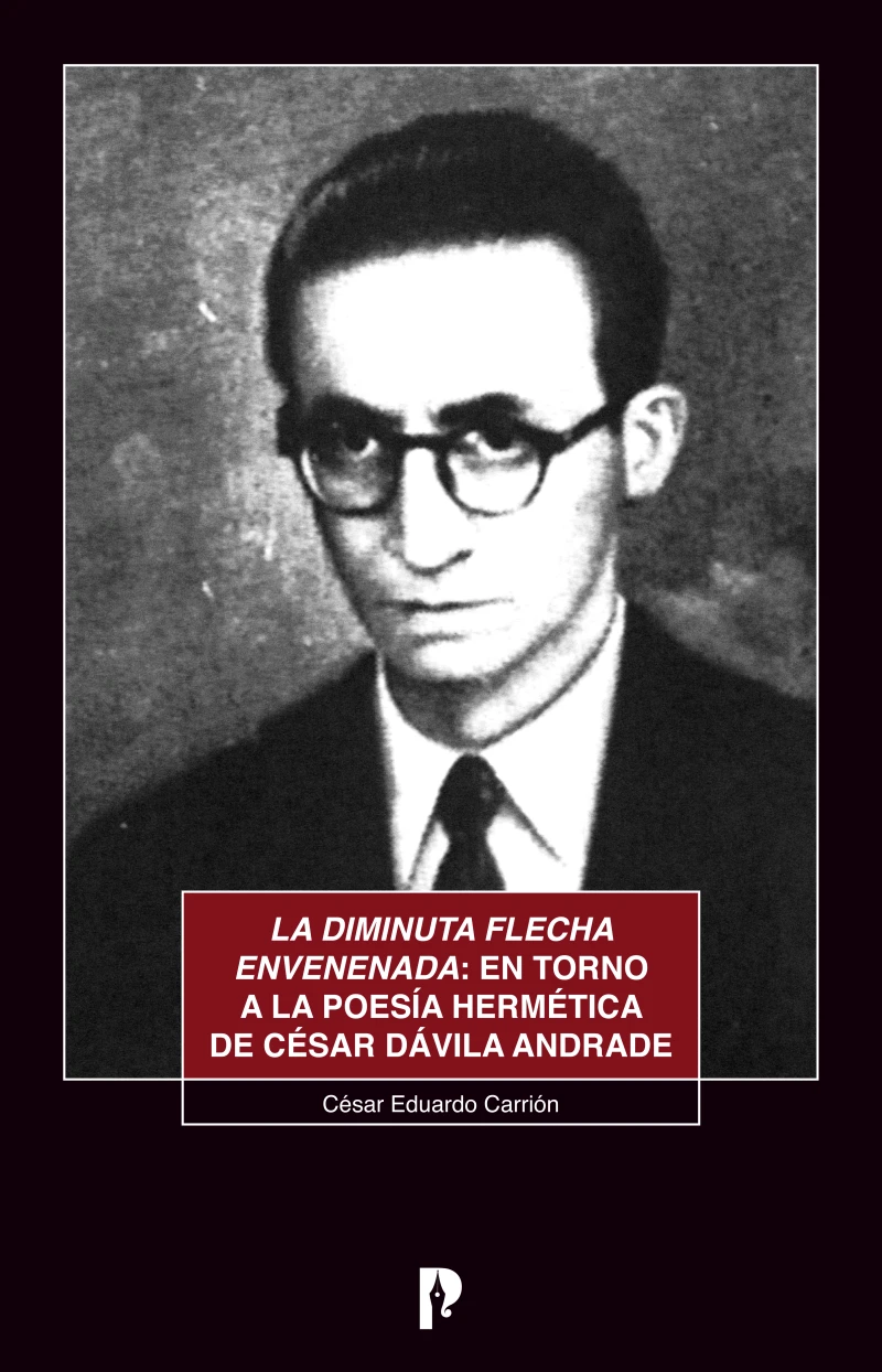 Portada: La diminuta flecha envenenada: en torno a la poesía hermética de César Dávila Andrade
