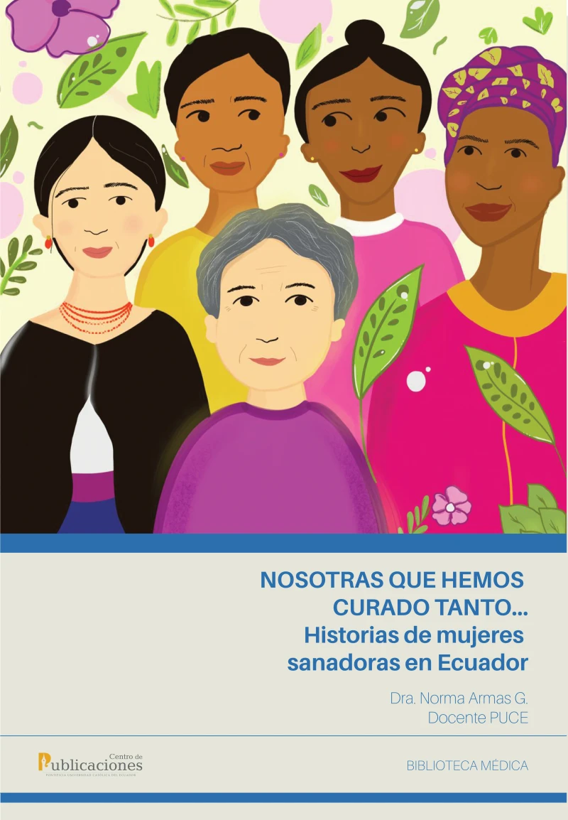 Portada: Nosotras que hemos curado tanto... historias de mujeres sanadoras en Ecuador