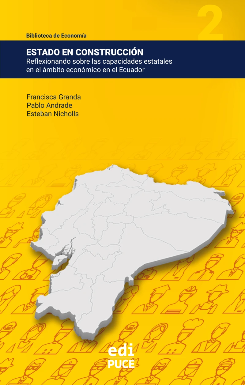Portada: Estado en construcción: Reflexionando sobre las capacidades estatales en el ámbito económico en el Ecuador