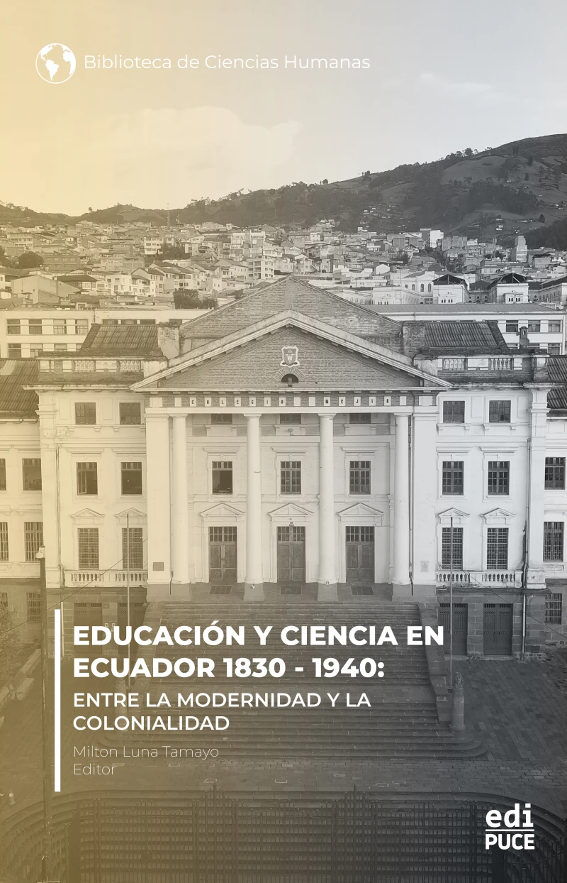 Portada: Educación y ciencia en Ecuador 1830 - 1940.  Entre la modernidad y la Colonialidad