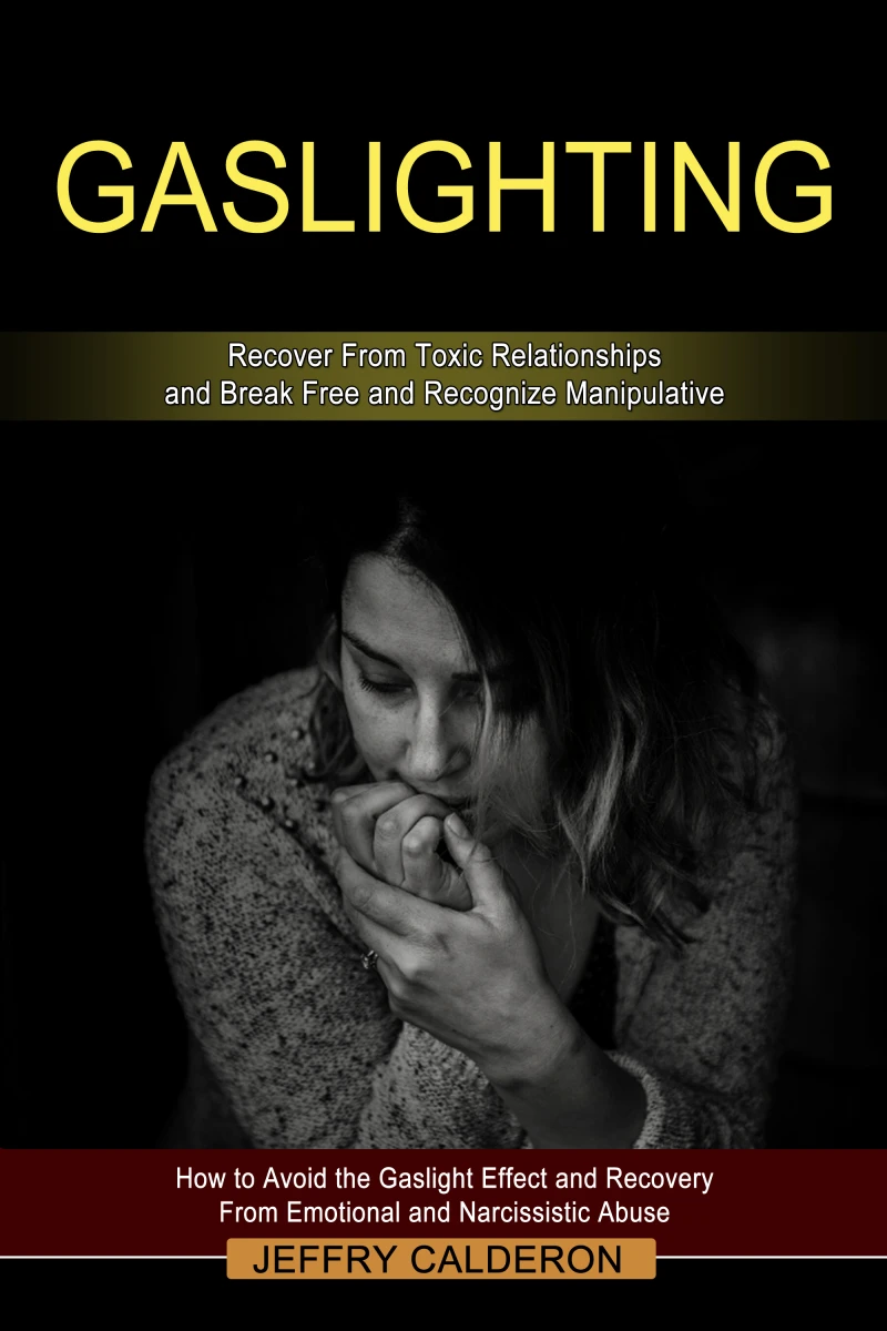 Portada: Gaslighting: Recover From Toxic Relationships and Break Free and Recognize Manipulative