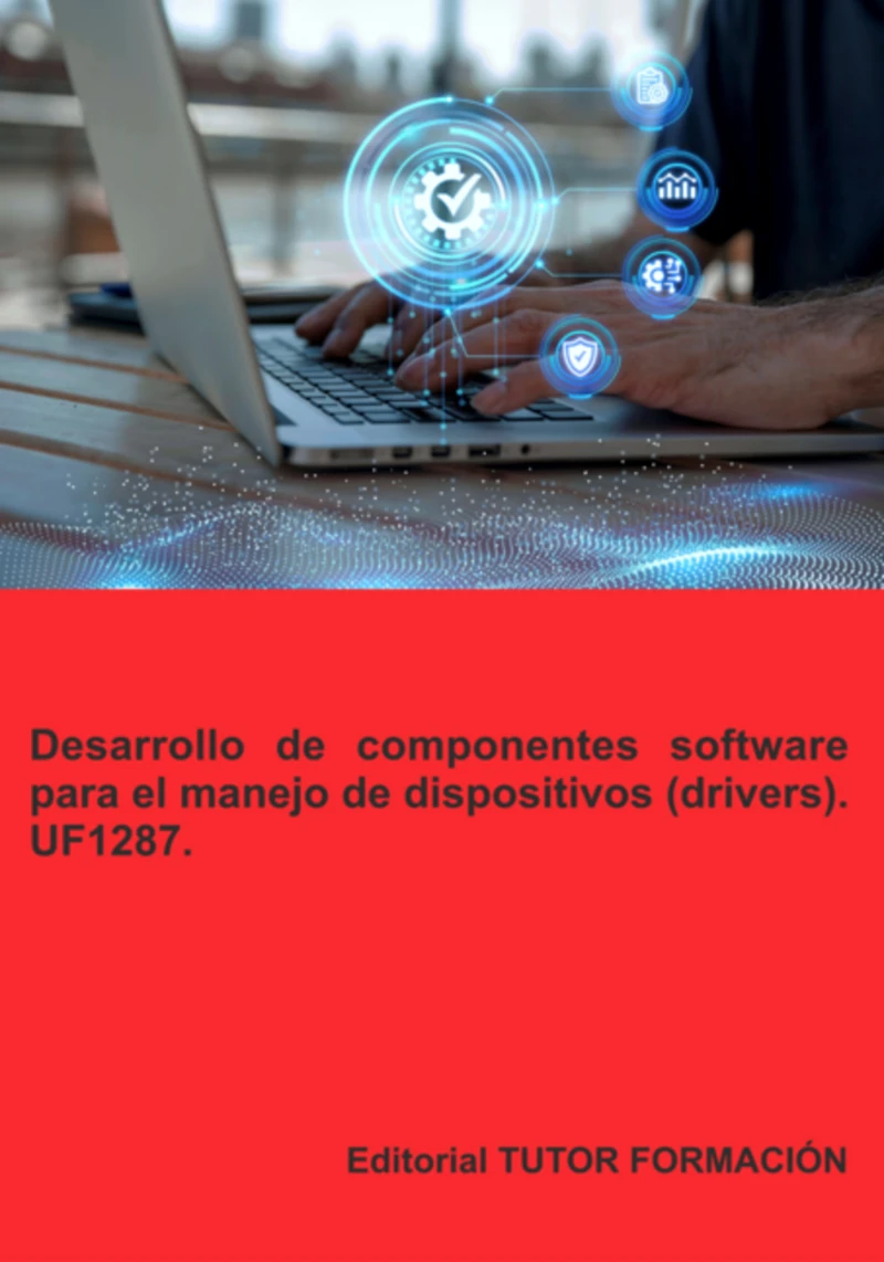 Portada: Desarrollo De Componentes Software Para El Manejo De Dispositivos (drivers). Uf1287.
