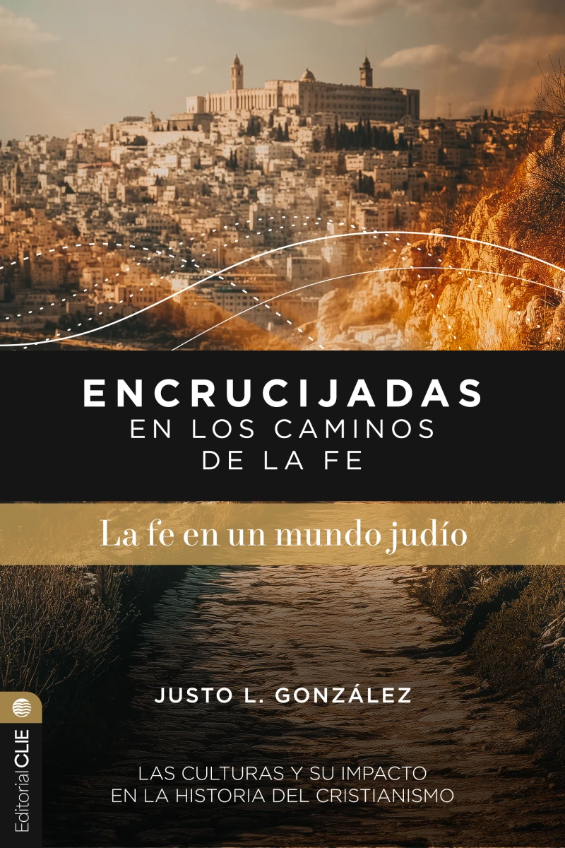 Portada: Encrucijadas En Los Caminos de la Fe: La Fe En Un Mundo Judío
