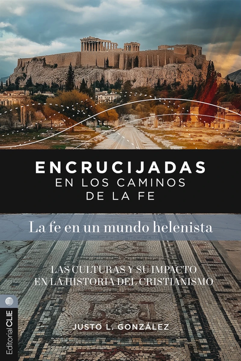Portada: Encrucijadas en los caminos de la fe: La fe en un mundo helenista
