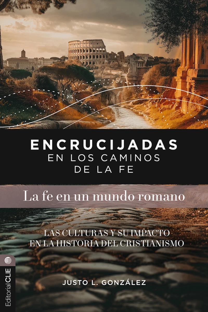 Portada: Encrucijadas en los caminos de la fe: La fe en un mundo romano