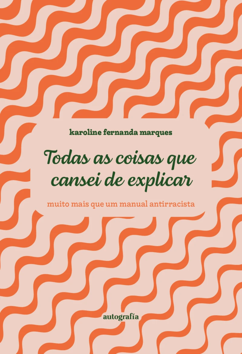Portada: Todas as coisas que cansei de explicar - muito mais que um manual antirracista