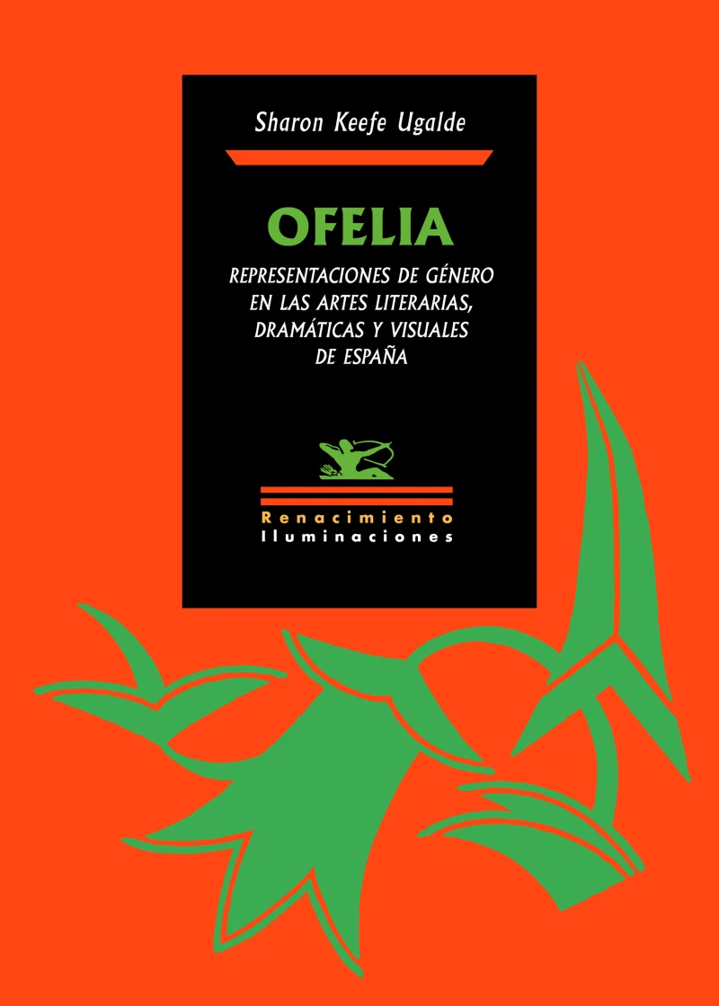Portada: Ofelia. Representaciones de género en las artes literarias, dramáticas y visuales de España