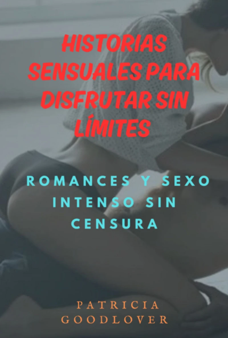 Portada: Historias Sensuales Para Disfrutar Sin Límites