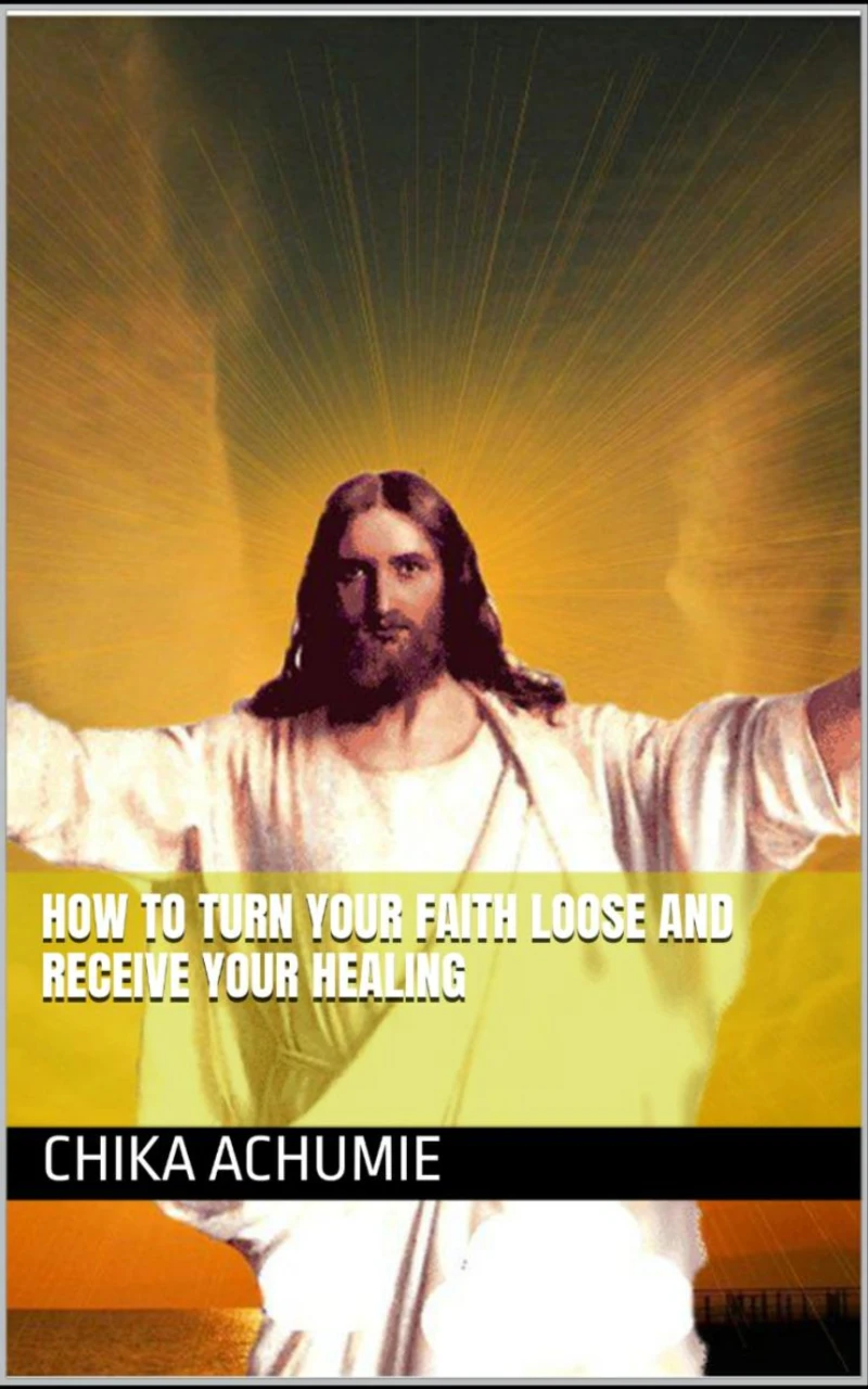 Portada: How to turn your faith loose and receive your healing