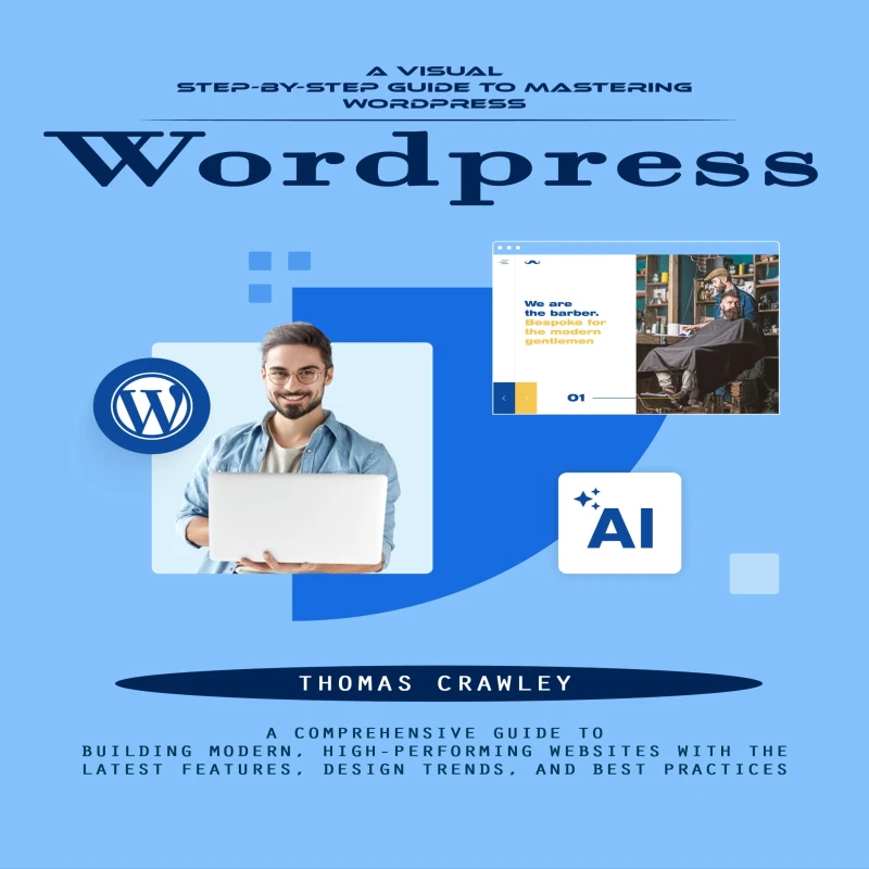 Portada: Wordpress: A Visual Step-by-step Guide to Mastering Wordpress (A Comprehensive Guide to Building Modern, High-performing Websites With the Latest Features, Design Trends, and Best Practices)