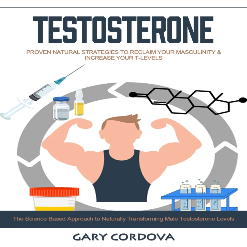 Portada: Testosterone: Proven Natural Strategies to Reclaim Your Masculinity & Increase Your T-levels (The Science Based Approach to Naturally Transforming Male Testosterone Levels)