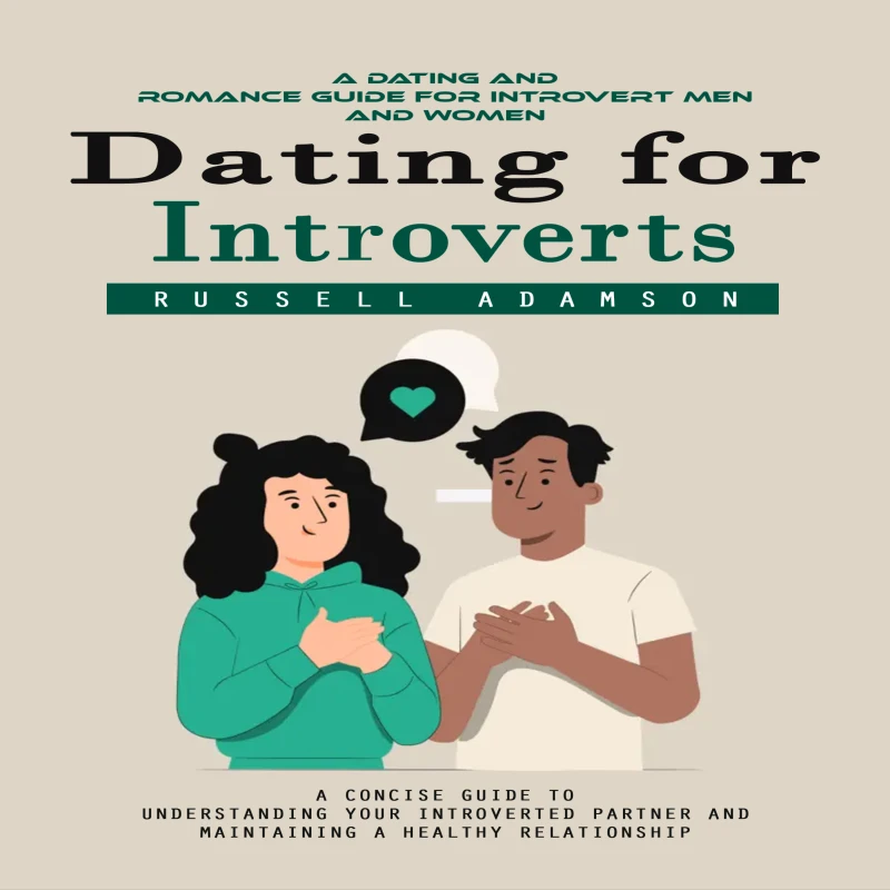 Portada: Dating for Introverts: A Dating and Romance Guide for Introvert Men and Women (A Concise Guide to Understanding Your Introverted Partner and Maintaining a Healthy Relationship)