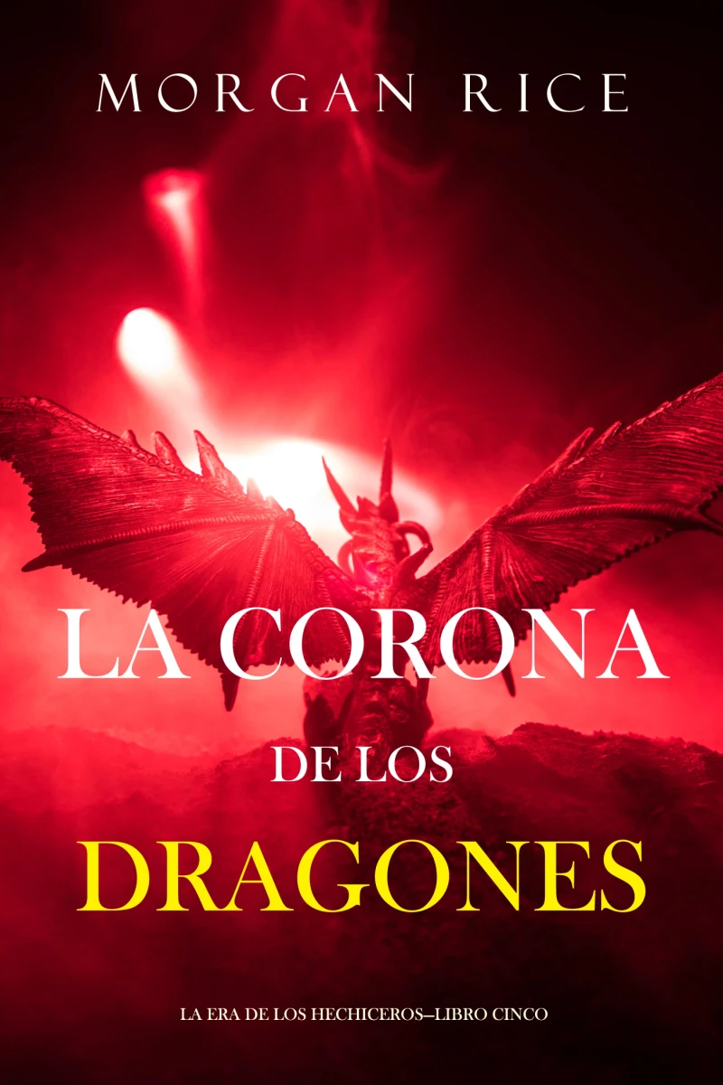 Portada: La Corona de los Dragones (La Era de los Hechiceros—Libro Cinco)