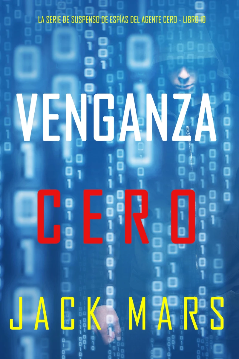 Portada: Venganza Cero (La serie de suspenso de espías del agente Cero- Libro 10)