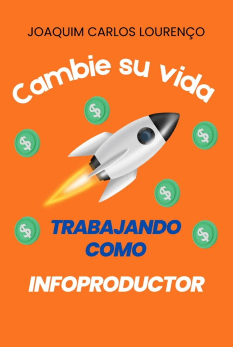 Portada: Cambia Su Vida Trabajando Como Infoproductor