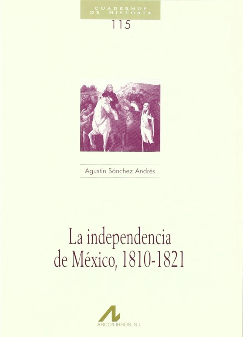 Portada: La independencia de México, 1810-1821