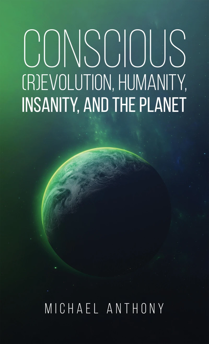 Portada: Conscious (R)Evolution, Humanity, Insanity, and the Planet