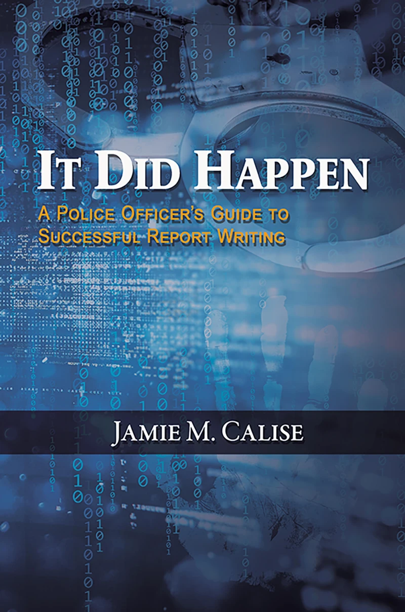 Portada: It Did Happen: A Police Officer's Guide to Successful Report Writing